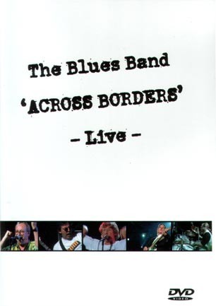 The Blues Band - 2004 'Across Borders' - Live